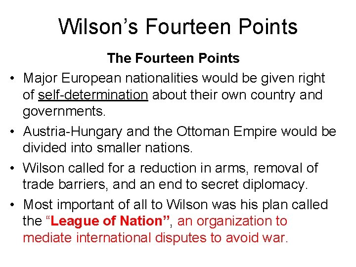 Wilson’s Fourteen Points • • The Fourteen Points Major European nationalities would be given Wilson’s Fourteen Points • • The Fourteen Points Major European nationalities would be given