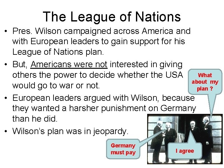 The League of Nations • Pres. Wilson campaigned across America and with European leaders The League of Nations • Pres. Wilson campaigned across America and with European leaders