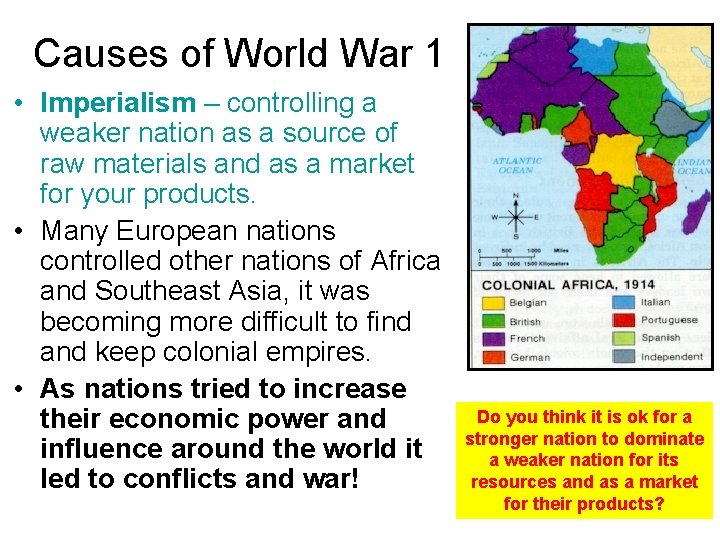 Causes of World War 1 • Imperialism – controlling a weaker nation as a Causes of World War 1 • Imperialism – controlling a weaker nation as a