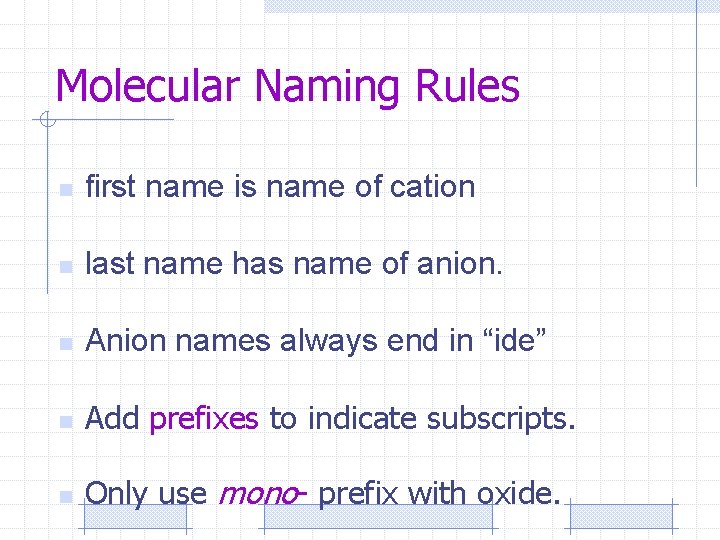 Molecular Naming Rules n first name is name of cation n last name has