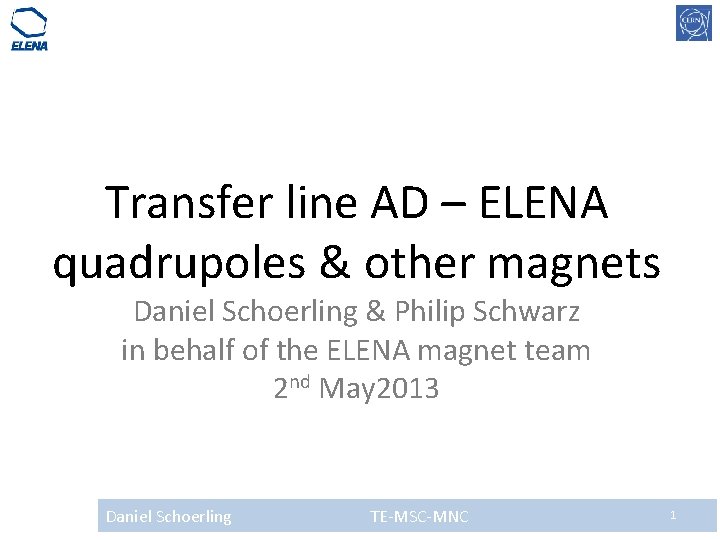 Transfer line AD – ELENA quadrupoles & other magnets Daniel Schoerling & Philip Schwarz