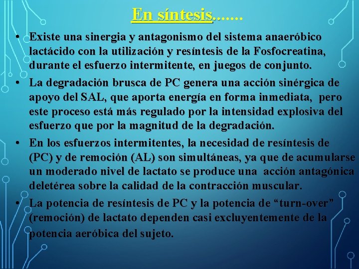 En síntesis. . • Existe una sinergia y antagonismo del sistema anaeróbico lactácido con