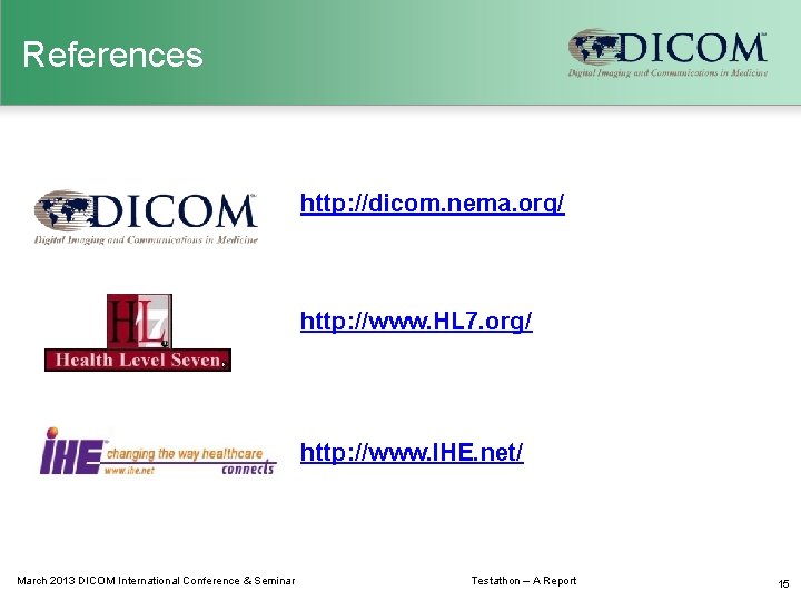 References http: //dicom. nema. org/ http: //www. HL 7. org/ http: //www. IHE. net/