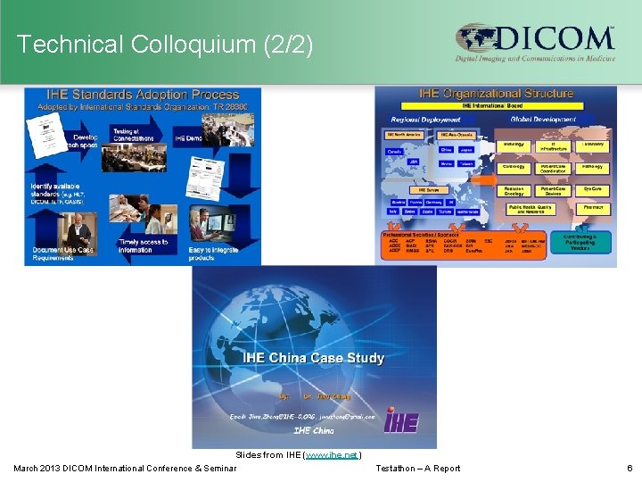 Technical Colloquium (2/2) Slides from IHE (www. ihe. net) March 2013 DICOM International Conference