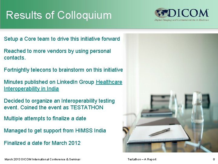 Results of Colloquium Setup a Core team to drive this initiative forward Reached to