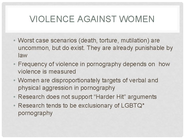 VIOLENCE AGAINST WOMEN • Worst case scenarios (death, torture, mutilation) are uncommon, but do