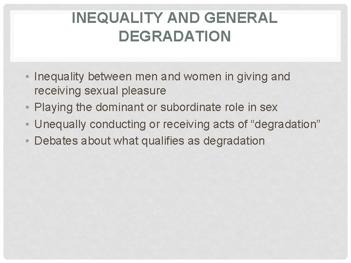 INEQUALITY AND GENERAL DEGRADATION • Inequality between men and women in giving and receiving