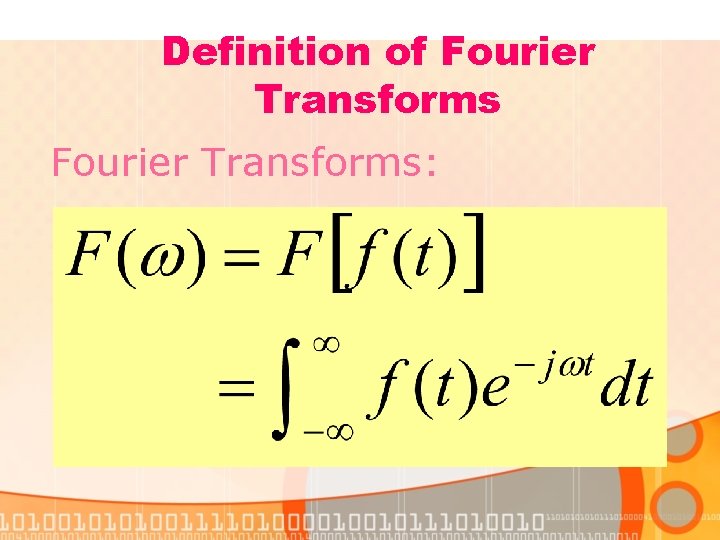 Definition of Fourier Transforms: 
