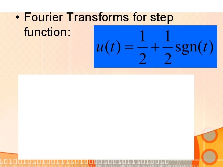  • Fourier Transforms for step function: 