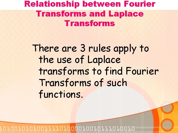 Relationship between Fourier Transforms and Laplace Transforms There are 3 rules apply to the