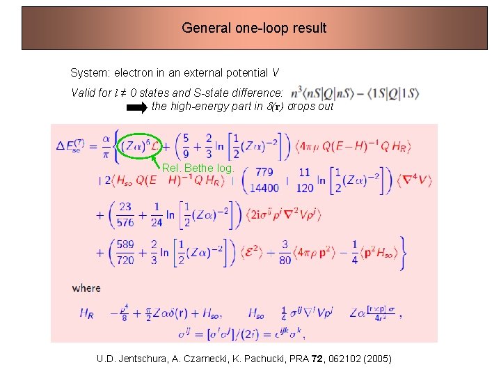 General one-loop result System: electron in an external potential V Valid for l ≠