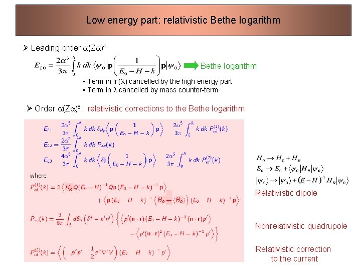 Low energy part: relativistic Bethe logarithm Ø Leading order a(Za)4 Bethe logarithm • Term