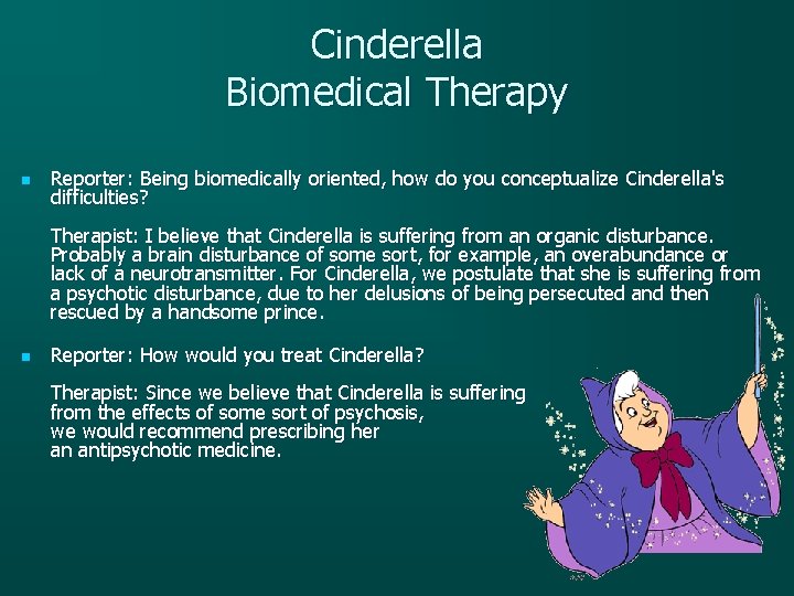 Cinderella Biomedical Therapy n Reporter: Being biomedically oriented, how do you conceptualize Cinderella's difficulties? Cinderella Biomedical Therapy n Reporter: Being biomedically oriented, how do you conceptualize Cinderella's difficulties?