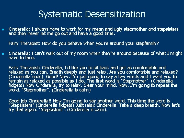 Systematic Desensitization n Cinderella: I always have to work for my mean and ugly Systematic Desensitization n Cinderella: I always have to work for my mean and ugly
