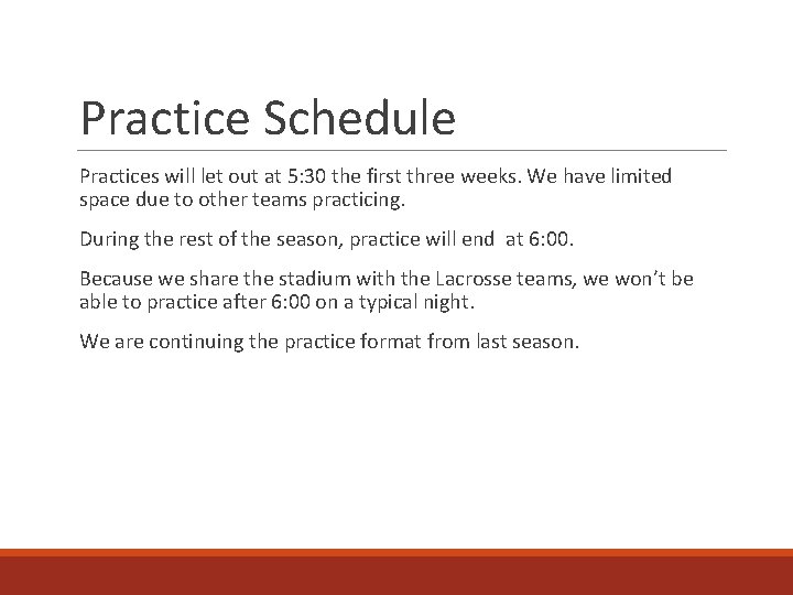 Practice Schedule Practices will let out at 5: 30 the first three weeks. We