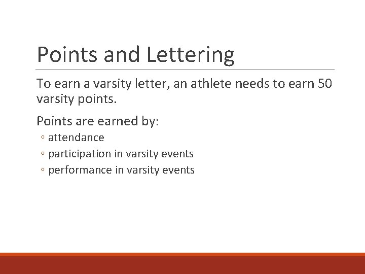 Points and Lettering To earn a varsity letter, an athlete needs to earn 50