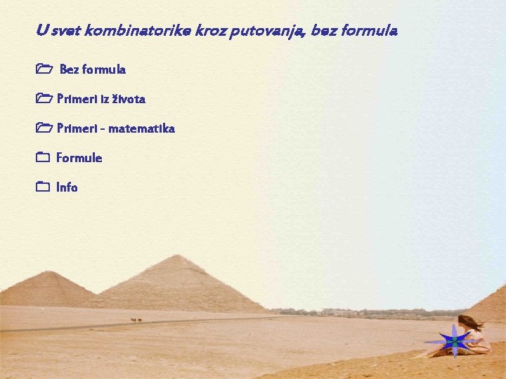 U svet kombinatorike kroz putovanja, bez formula Bez formula Primeri iz života Primeri -