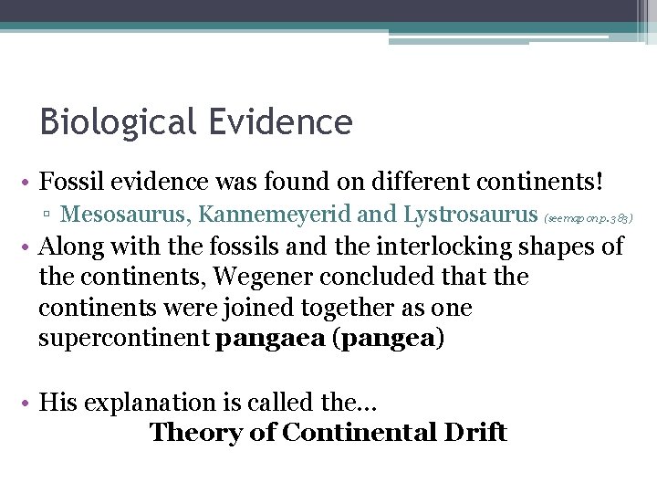 Biological Evidence • Fossil evidence was found on different continents! ▫ Mesosaurus, Kannemeyerid and