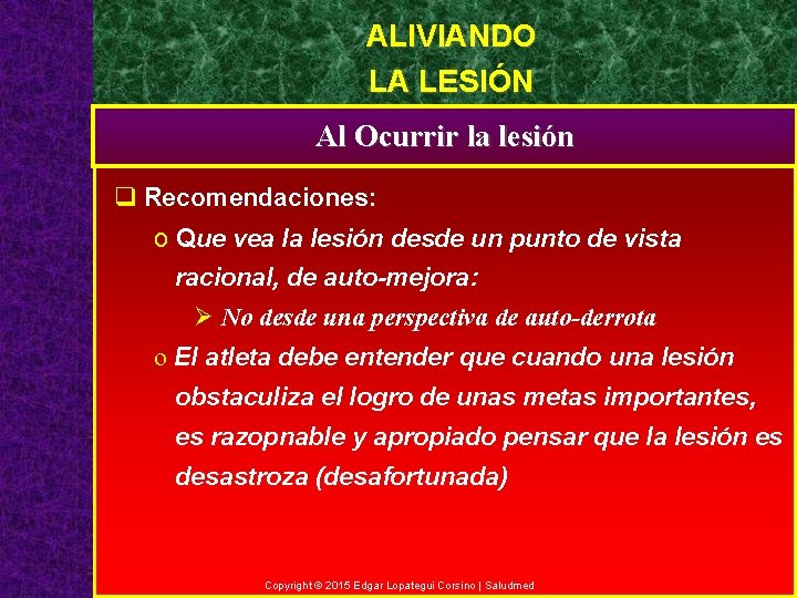 ALIVIANDO LA LESIÓN Al Ocurrir la lesión q Recomendaciones: o Que vea la lesión