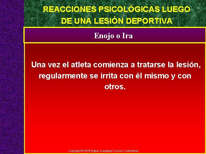 REACCIONES PSICOLÓGICAS LUEGO DE UNA LESIÓN DEPORTIVA Enojo o Ira Una vez el atleta