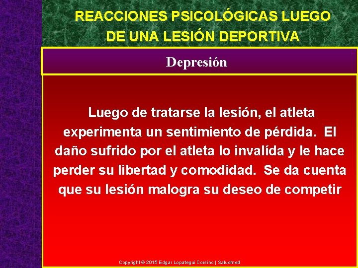 REACCIONES PSICOLÓGICAS LUEGO DE UNA LESIÓN DEPORTIVA Depresión Luego de tratarse la lesión, el