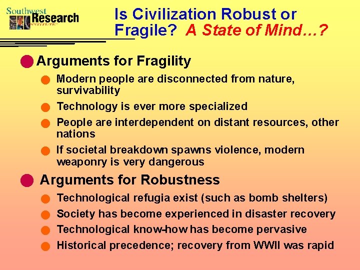 Is Civilization Robust or Fragile? A State of Mind…? n Arguments for Fragility Modern