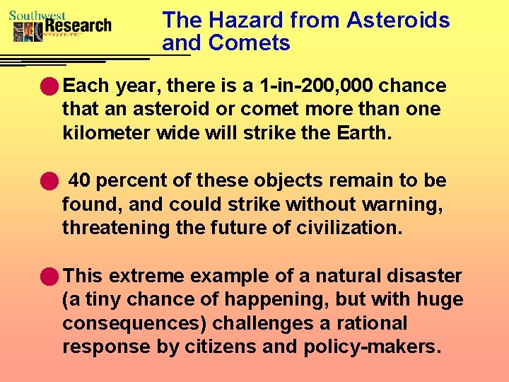 The Hazard from Asteroids and Comets n Each year, there is a 1 -in-200,