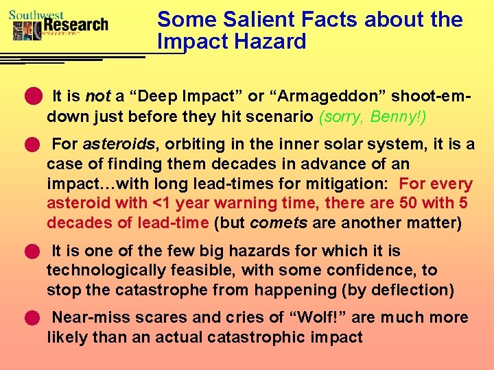 Some Salient Facts about the Impact Hazard n It is not a “Deep Impact”