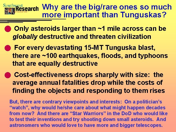 Why are the big/rare ones so much more important than Tunguskas? n Only asteroids