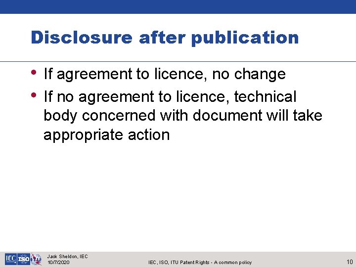 Disclosure after publication • If agreement to licence, no change • If no agreement