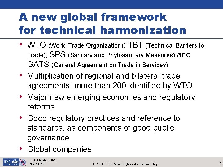 A new global framework for technical harmonization • WTO (World Trade Organization): TBT (Technical
