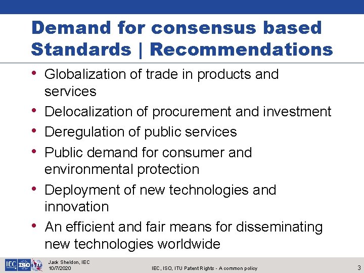 Demand for consensus based Standards | Recommendations • Globalization of trade in products and