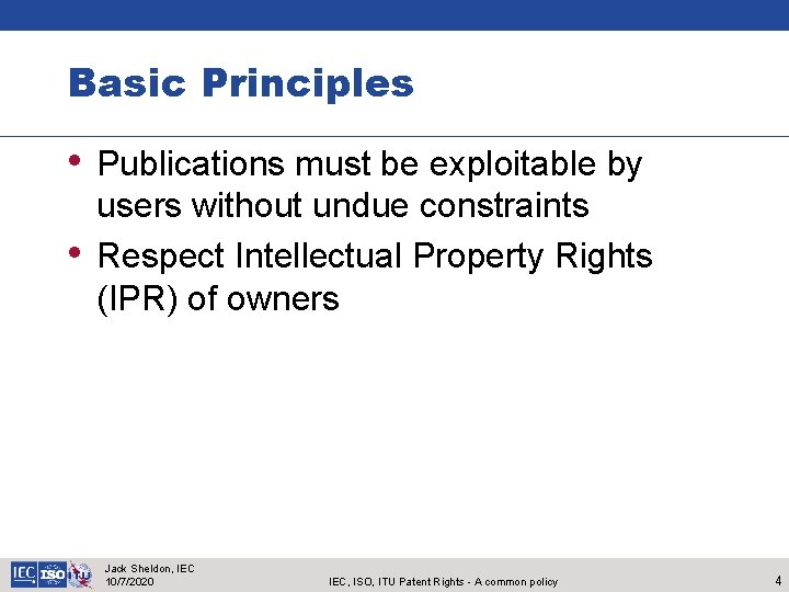 Basic Principles • Publications must be exploitable by • users without undue constraints Respect