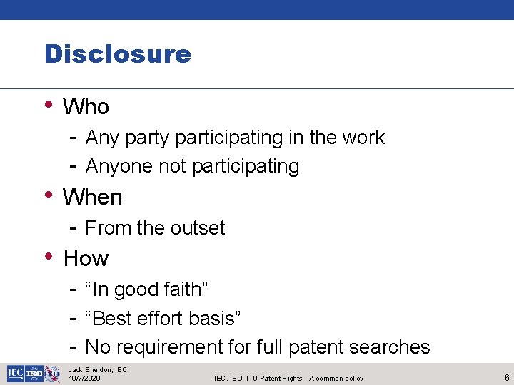 Disclosure • Who - Any participating in the work - Anyone not participating •