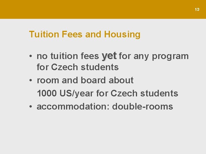 13 Tuition Fees and Housing • no tuition fees yet for any program for