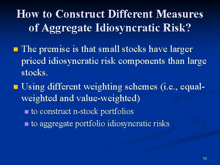 How to Construct Different Measures of Aggregate Idiosyncratic Risk? n n The premise is