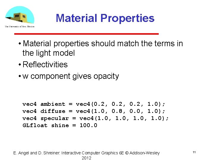 Material Properties • Material properties should match the terms in the light model •