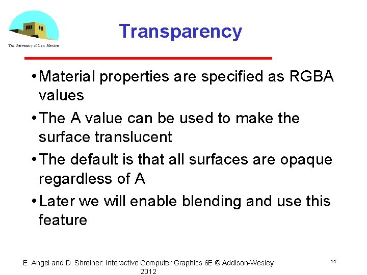 Transparency • Material properties are specified as RGBA values • The A value can