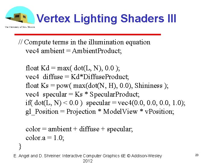 Vertex Lighting Shaders III // Compute terms in the illumination equation vec 4 ambient