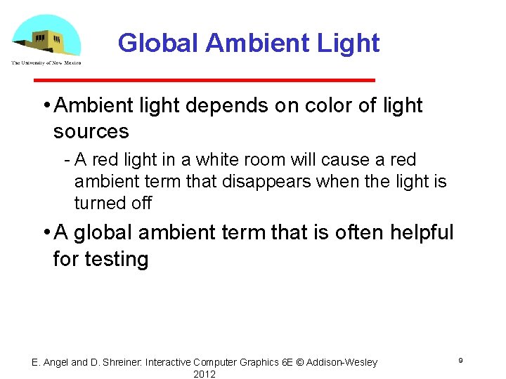 Global Ambient Light • Ambient light depends on color of light sources A red