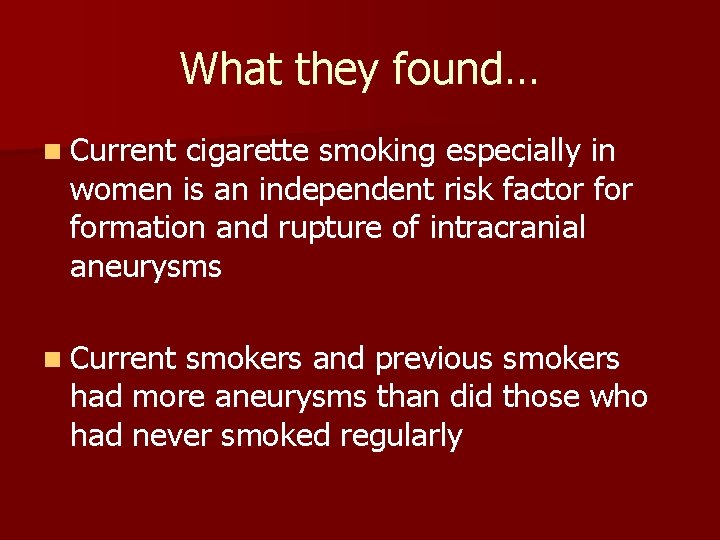 What they found… n Current cigarette smoking especially in women is an independent risk