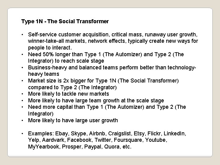 Type 1 N - The Social Transformer • Self-service customer acquisition, critical mass, runaway Type 1 N - The Social Transformer • Self-service customer acquisition, critical mass, runaway