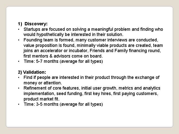 1) Discovery: • Startups are focused on solving a meaningful problem and finding who 1) Discovery: • Startups are focused on solving a meaningful problem and finding who