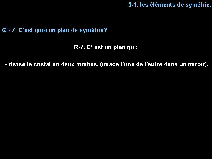 3 -1. les éléments de symétrie. Q - 7. C’est quoi un plan de