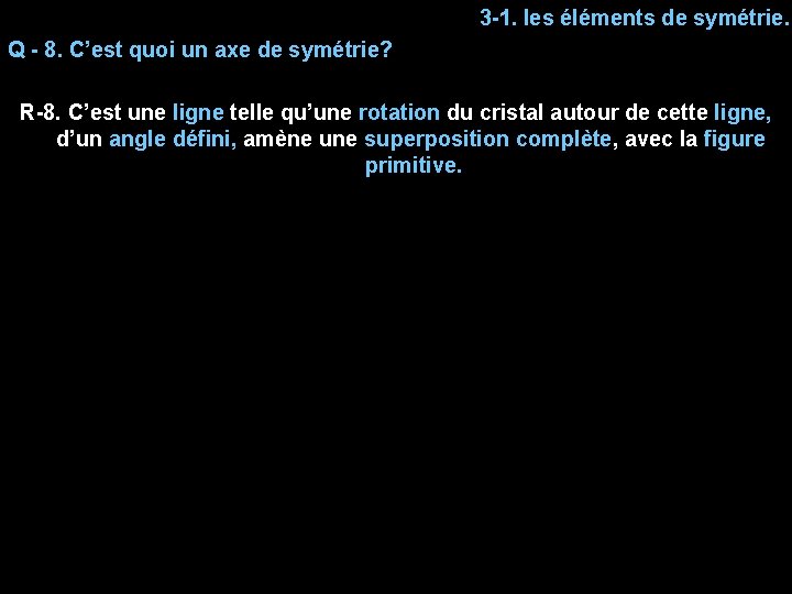 3 -1. les éléments de symétrie. Q - 8. C’est quoi un axe de