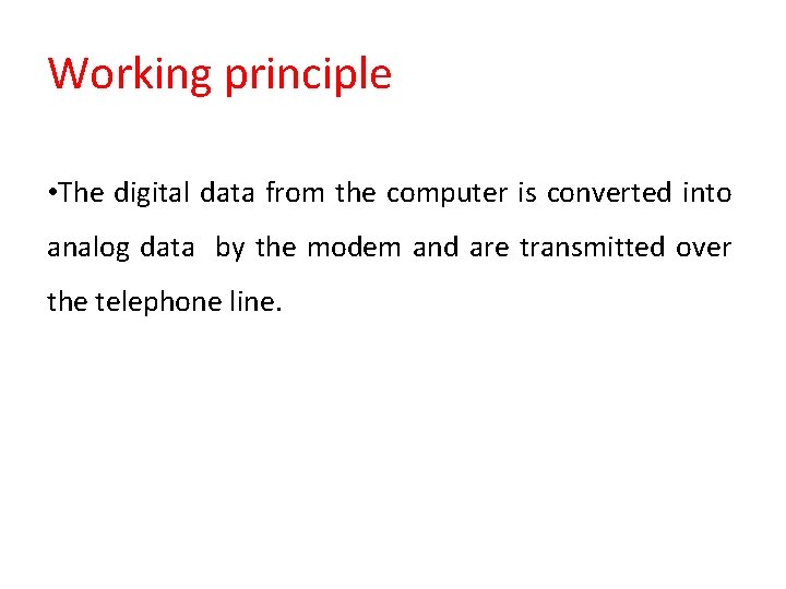 Working principle • The digital data from the computer is converted into analog data