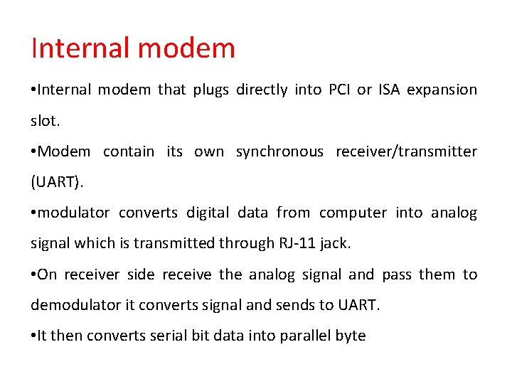 Internal modem • Internal modem that plugs directly into PCI or ISA expansion slot.