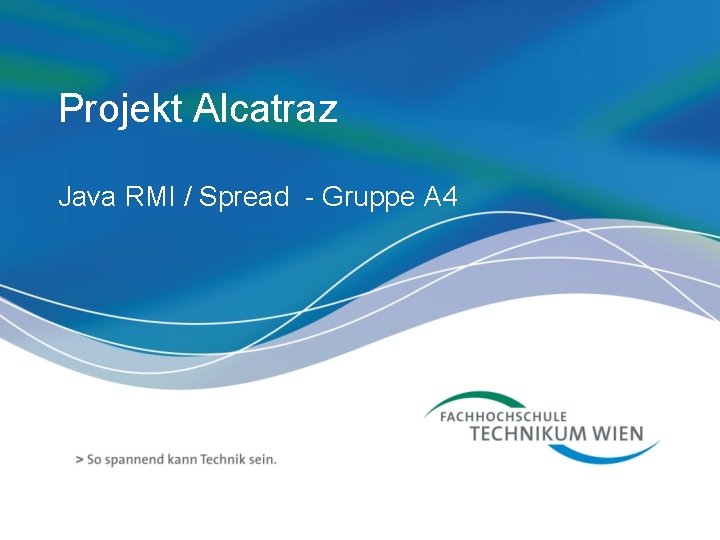 Projekt Alcatraz Java RMI / Spread - Gruppe A 4 