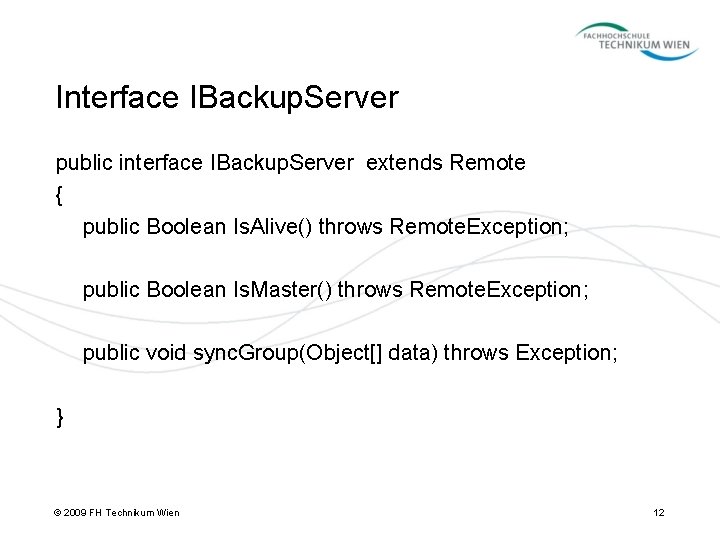 Interface IBackup. Server public interface IBackup. Server extends Remote { public Boolean Is. Alive()