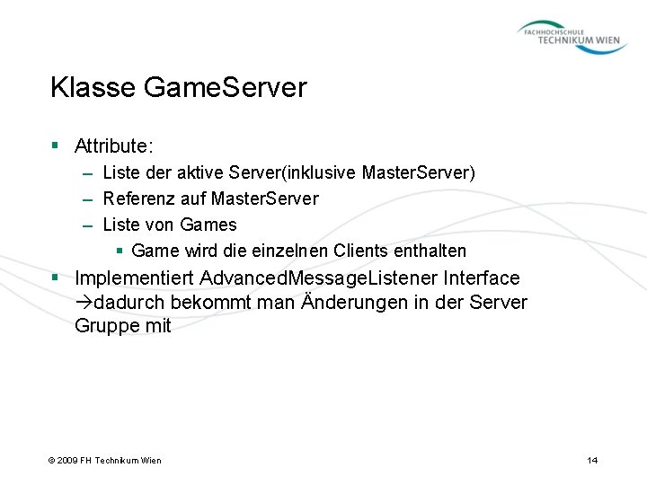 Klasse Game. Server § Attribute: – Liste der aktive Server(inklusive Master. Server) – Referenz